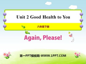 《Again,Please!》Good Health to You! PPT-第一PPT
