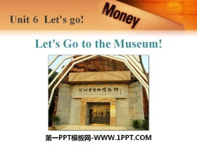 《Let’s Go to the Museum!》Let’s Go! PPT免费课件-第一PPT