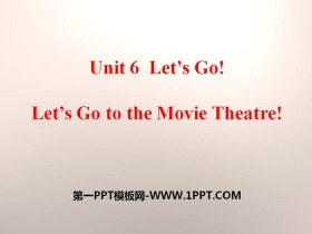 《Let’s Go to the Movie Theatre!》Let’s Go! PPT课件-第一PPT
