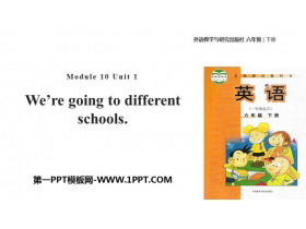 《We’re going to different schools》PPT教学课件-第一PPT