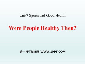 《Were People Healthy Then?》Sports and Good Health PPT下载-第一PPT