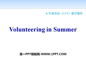 《Volunteering in Summer》Summer Holiday Is Coming! PPT课件下载-第一PPT