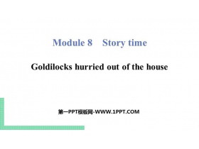 《Goldilocks hurried out of the house》Story time PPT教学课件-第一PPT
