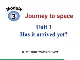 《Has it arrived yet?》journey to space PPT精品课件-第一PPT