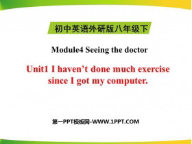 《I haven’t done much exercise since I got my computer》Seeing the doctor PPT教学课件-第一PPT