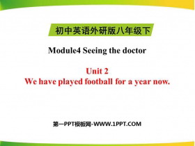 《We have played football for a year now》Seeing the doctor PPT教学课件-第一PPT