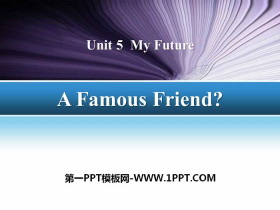 《A Famous Friend?》My Future PPT课件-第一PPT