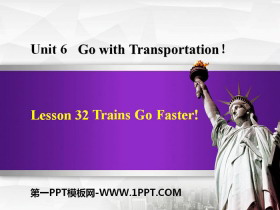 《Trains Go Faster!》Go with Transportation! PPT教学课件-第一PPT