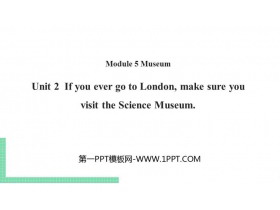 《If you ever go to London make sure you visit the Science Museum》Museums PPT课件下载-第一PPT
