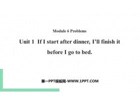 《If I start after dinner I’ll finish it before I go to bed》Problems PPT教学课件-第一PPT