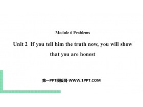 《If you tell him the truth now you will show that you are honest》Problems PPT课件下载-第一PPT