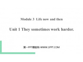 《They sometimes work harder》Life now and then PPT课件下载-第一PPT