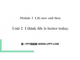 《I think life is better today》Life now and then PPT课件下载-第一PPT