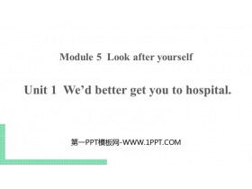 《We’d better get you to hospital》Look after yourself PPT课件下载-第一PPT
