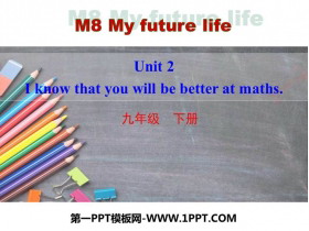 《I know that you will be better at maths》My future life PPT教学课件-第一PPT