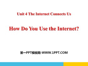 《How Do You Use the Internet?》The Internet Connects Us PPT免费课件-第一PPT