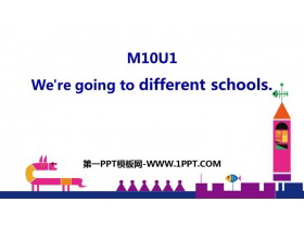 《We’re going to different schools》PPT优秀课件-第一PPT