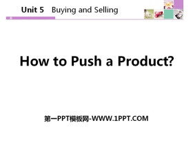 《How to Push a Product?》Buying and Selling PPT教学课件-第一PPT