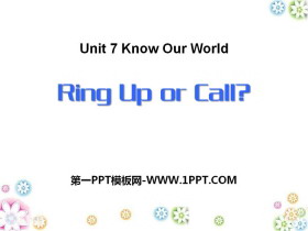 《Ring Up or Call?》Know Our World PPT下载-第一PPT