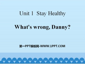 《What’s wrong,Danny?》Stay healthy PPT课件-第一PPT