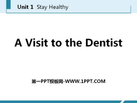 《A Visit to the Dentist》Stay healthy PPT免费课件-第一PPT