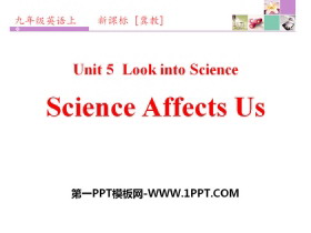 《Science Affects Us》Look into Science! PPT-第一PPT