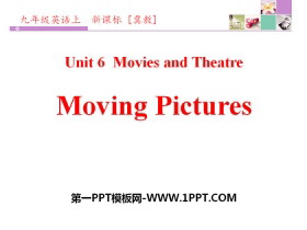 《Moving Pictures》Movies and Theatre PPT下载-第一PPT