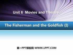 《The Fisherman and the Goldfish(I)》Movies and Theatre PPT教学课件-第一PPT