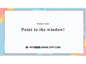 《Point to the window!》PPT免费课件-第一PPT