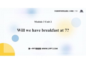 《Will we have breakfast at 7?》PPT课件下载-第一PPT