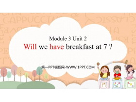 《Will we have breakfast at 7?》PPT免费下载-第一PPT