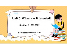 《When was it invented?》SectionA PPT下载(第2课时)-第一PPT