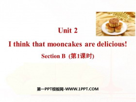 《I think that mooncakes are delicious!》SectionB PPT(第1课时)-第一PPT