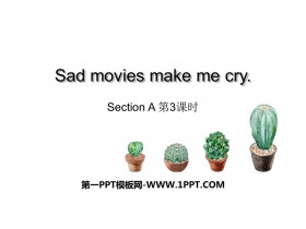 《Sad movies make me cry》SectionA PPT下载(第3课时)-第一PPT