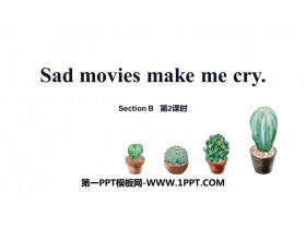 《Sad movies make me cry》SectionB PPT下载(第2课时)-第一PPT