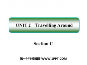 《Travelling Around》SectionC PPT课件-第一PPT