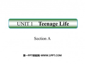 《Teenage Life》SectionA PPT课件-第一PPT