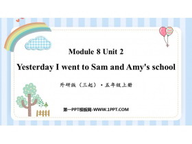 《Yesterday I went to Sam and Amy’s school》PPT精品课件-第一PPT