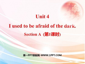 《I used to be afraid of the dark》SectionA PPT(第1课时)-第一PPT
