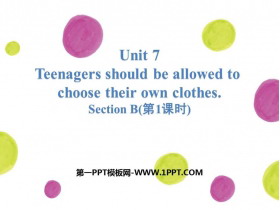 《Teenagers should be allowed to choose their own clothes》SectionB PPT(第1课时)-第一PPT