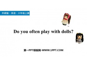 《Do you often play with dolls?》PPT课件下载-第一PPT