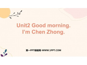 《Good morning.I’m Chen Zhong》PPT优秀课件-第一PPT