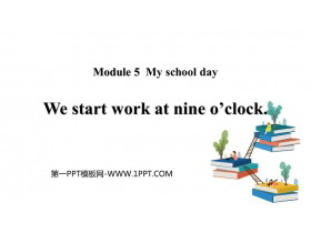《We start work at nine o’clock》PPT精品课件-第一PPT