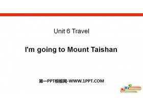 《I’m going to Mount Taishan》Travel PPT课件-第一PPT