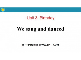 《We sang and danced》Birthday PPT-第一PPT