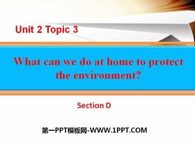 《What can we do at home to protect the environment?》SectionD PPT-第一PPT