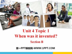 《When was it invented?》SectionB PPT-第一PPT