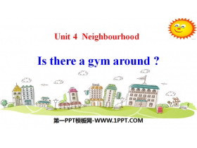 《Is there a gym around?》Neighbourhood PPT课件-第一PPT