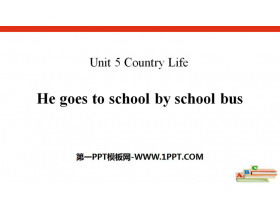 《He goes to school by school bus》Country Life PPT-第一PPT