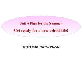 《Get ready for a new school life!》Plan for the Summer PPT-第一PPT